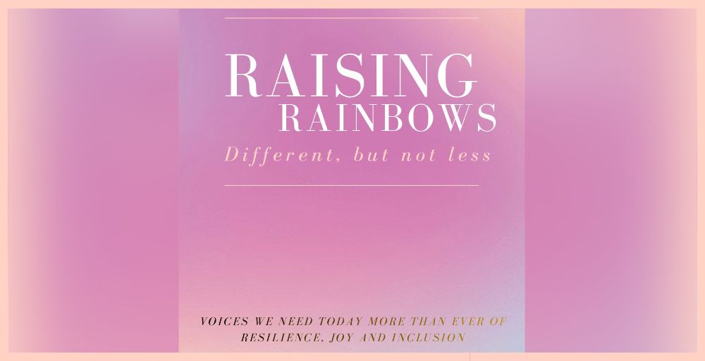 Raising Rainbows: Different Not Less“Interview Series”