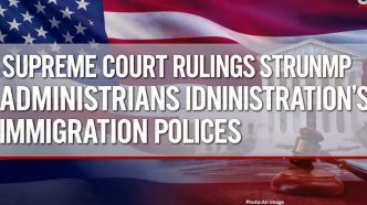 Supreme Court Rulings Strengthen Trump Administration's Immigration Policies