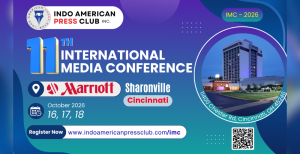 Indo-American Press Club Announces 11th International Media Conference in Cincinnati